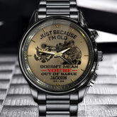 Just Because I'm Old Doesn't Mean You're Out Of Range Personalized Watch For Veteran